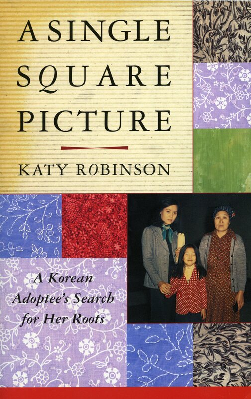 front cover of "A Single Square Picture: A Korean Adoptee's Search for Her Roots"