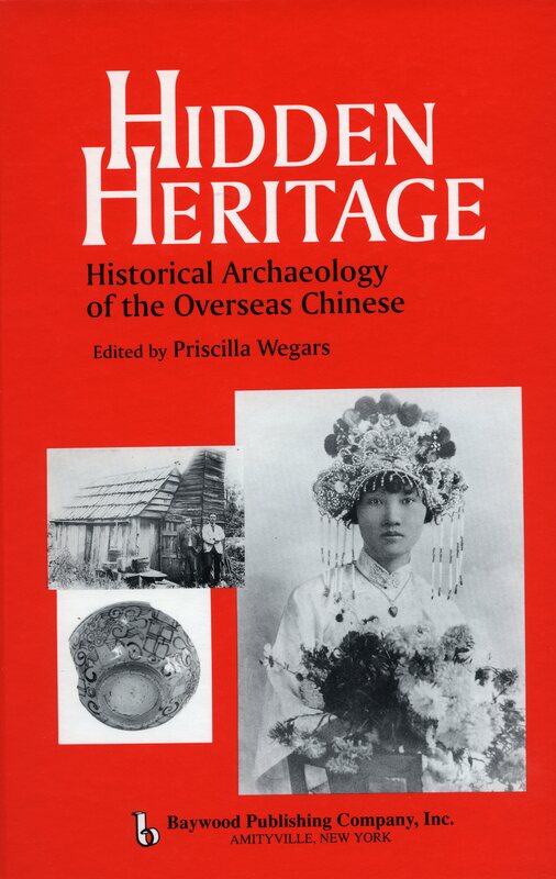 front cover of "Hidden Heritage: Historical Archaeology of the Overseas Chinese" 